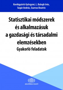 Statisztikai módszerek és alkalmazásuk a gazdasági és társadalmi elemzésekben - Gyakorló feladatok