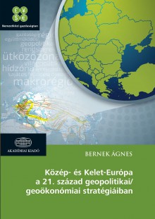 Közép- és Kelet-Európa a 21. század geopolitikai/geoökonómiai stratégiáiban