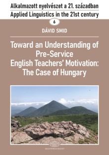 Toward an Understanding of Pre-Service English Teachers’ Motivation: The Case of Hungary