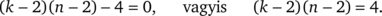 Matematikai egyenlet átalakítása: (k-2)(n-2)-4=0 Matematikai egyenlet: (k-2)(n-2)-4=0, vagyis (k-2)(n-2)=4, k és n változókkal.