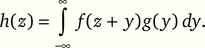 Matematikai képlet, amely egy integrált ábrázol: h(z) = ∫ f(z + y)g(y) dy, végtelen határokkal.