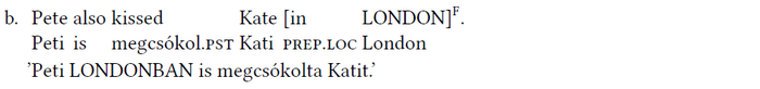 Angol és magyar mondat szerkezeti elemzése, Pete also kissed Kate in LONDON, Peti LONDONBAN is megcsókolta Katit.