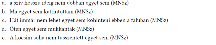 Mondatok az 'egyet sem' kifejezéssel és MNSz rövidítéssel Öt mondat látható, mindegyik tartalmazza az 'egyet sem' kifejezést és az 'MNSz' rövidítést.