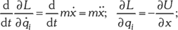 Lagrange-egyenletek a klasszikus mechanikában A Lagrange-egyenletek képletei, amelyek a klasszikus mechanikában használatosak, d/dt(∂L/∂q̇ᵢ) = d/dt(mẋ) = mẍ; ∂L/∂qᵢ = -∂U/∂x;