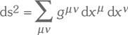 A metrikus tenzor általános kifejezése: ds² = Σ g^μν dx^μ dx^ν.