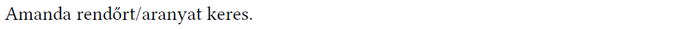 Szöveg: Amanda rendőrt/aranyat keres.