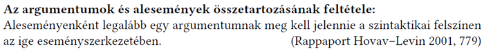 Idézet az argumentumok és alesemények összetartozásáról Idézet az argumentumok és alesemények összetartozásának feltételéről, Rappaport Hovav–Levin 2001.