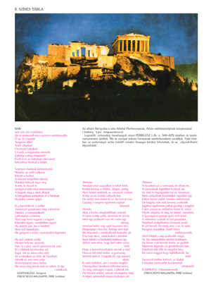 Athéni Akropolisz és görög irodalmi művek részletei Az athéni Akropolisz képe, alatta görög irodalmi művek részletei olvashatók, amelyek az emberi természet és társadalom kérdéseit boncolgatják.