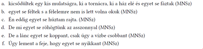 Mondatok az 'egyet se' kifejezéssel Hat mondat látható, mindegyik tartalmazza az 'egyet se' kifejezést, MNSz jelöléssel.