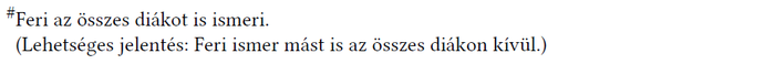 Feri az összes diákot is ismeri - lehetséges jelentés Feri az összes diákot is ismeri. Lehetséges jelentés: Feri ismer mást is az összes diákon kívül.