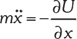 Fizikai mozgásegyenlet: mẍ = -∂U/∂x Fizikai mozgásegyenlet, amely a gyorsulást és a potenciális energia deriváltját kapcsolja össze.
