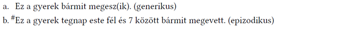 Generikus és epizodikus cselekvés példái Két mondat, amelyek a generikus és epizodikus cselekvést különböztetik meg.