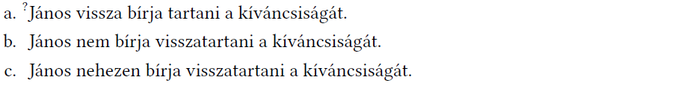 Három mondat János kíváncsiságának visszatartásáról, különböző állításokkal.