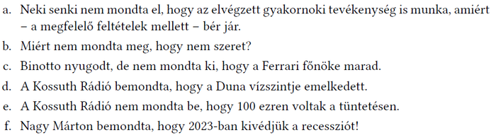 Különböző kijelentések és meg nem mondott dolgok Különböző mondatok, amelyek kijelentéseket és meg nem mondott dolgokat tartalmaznak.