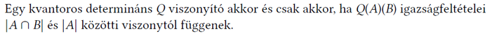 Matematikai állítás kvantoros determinánsokról és viszonyokról, Q(A)(B) igazságfeltételei |A ∩ B| és |A| közötti viszonytól függenek.