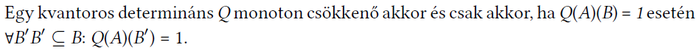 Matematikai állítás a kvantoros determinánsok monoton csökkenéséről, Q(A)(B) = 1 esetén.