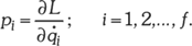 Lagrange-függvény parciális deriváltja Matematikai kifejezés a Lagrange-függvény parciális deriváltjáról, p_i = ∂L/∂q̇_i; i = 1, 2, ..., f.