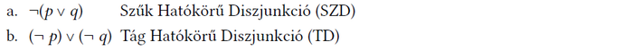 Két logikai diszjunkció típus: Szűk Hatókörű Diszjunkció (SZD) és Tág Hatókörű Diszjunkció (TD).