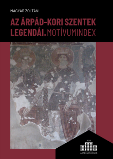 Az Árpád-kori szentek legendái. Motívumindex