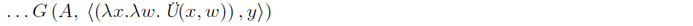 Matematikai kifejezés lambda kalkulussal Matematikai kifejezés, amely lambda kalkulust és függvényeket tartalmaz, G(A, ⟨(λx.λw. Ủ(x, w)), y⟩)