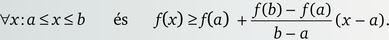 Matematikai egyenlőtlenség függvényekkel Matematikai egyenlőtlenség: ∀x: a ≤ x ≤ b és f(x) ≥ f(a) + (f(b) - f(a))/(b - a)(x - a).
