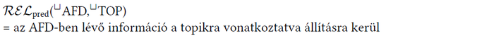 Matematikai kifejezés: REL^pred(⊥ AFD, ⊥ TOP) az AFD-ben lévő információ topikra vonatkoztatva állításra kerül.