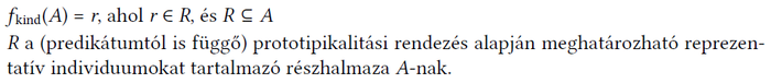 Matematikai kifejezés a prototipikalitási rendezésről Matematikai kifejezés és magyarázat a prototipikalitási rendezés alapján meghatározható részhalmazról.