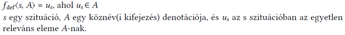 Matematikai kifejezés szituáció és köznév denotációjáról Matematikai kifejezés szituáció és köznév denotációjáról, ahol u_s az egyetlen releváns elem A-nak.