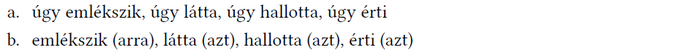 Mondat szerkezeti különbségek Két mondat szerkezeti különbségei: a. úgy emlékszik, b. emlékszik (arra)