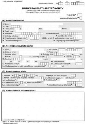Munkabaleseti jegyzőkönyv formanyomtatvány Munkabaleseti jegyzőkönyv formanyomtatvány a munkáltató, sérült és baleset adataival.