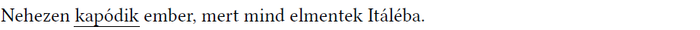 A mondat: Nehezen kapódik ember, mert mind elmentek Itáléba, aláhúzott szöveggel.