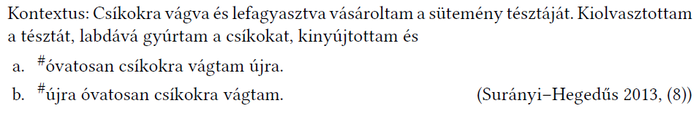 Nyelvi kontextus és csíkokra vágás folyamatának leírása Nyelvi kontextus és két mondat variációja a csíkokra vágás folyamatáról, Surányi-Hegedűs 2013.