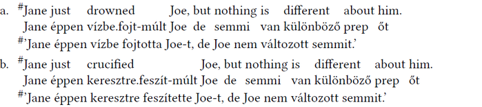 Nyelvi szerkezet és jelentés mondatpárokban Két mondatpár angol és magyar nyelven, Jane vízbe fojtja és keresztre feszíti Joe-t, de semmi nem változik.