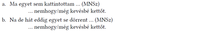 Nyelvtani példák a 'nemhogy/még kevésbé' kifejezésre Két mondat példákkal a 'nemhogy/még kevésbé' kifejezés használatára.