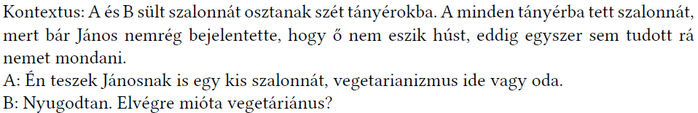 A és B sült szalonnát osztanak szét, János vegetáriánus életmódja kerül szóba a párbeszédben.