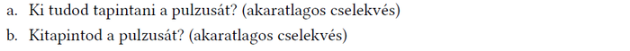 Pulzus tapintása: akaratlagos cselekvés kérdései Két mondat a pulzus tapintásáról, akaratlagos cselekvésként feltüntetve.
