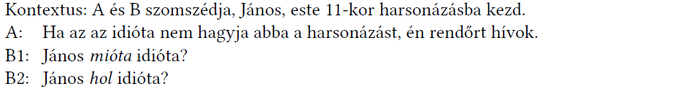A és B szomszédja, János, harsonázik este 11-kor, A rendőrt hívna, B1 és B2 kérdéseket tesznek fel.